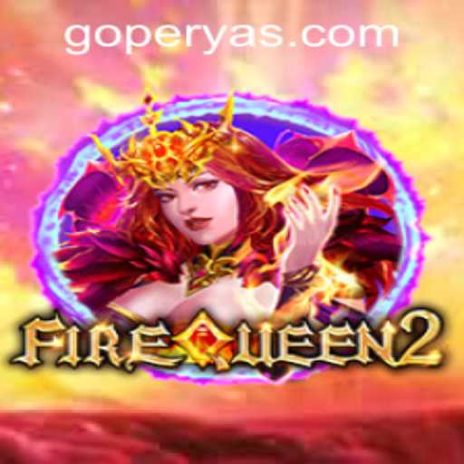 Exploring FireQueen2: A New Gaming Sensation on GoPerya